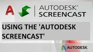 Using The Autodesk Screencast