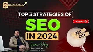 Top 3 Strategies of SEO | SEO Techniques 2024 | Gaurav Dubey