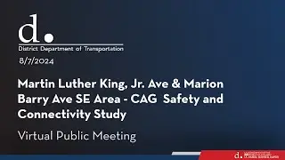 Martin Luther King, Jr  Ave & Marion Barry Ave SE Area Safety and Connectivity Study - CAG Meeting