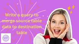 Write a query to merge source table data to destination table