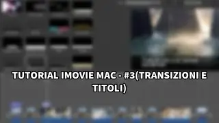 Tutorial iMovie Mac - #3 (Transizioni e titoli)
