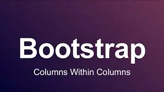 Bootstrap 3 Tutorial 9 - Columns Within Columns