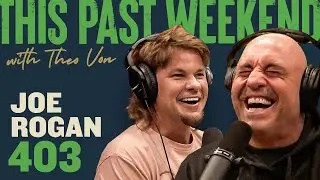 Joe Rogan | This Past Weekend w/ Theo Von 