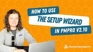 How to Use the New Setup Wizard in Paid Memberships Pro 2.10