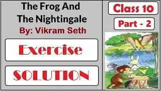 The Frog And The Nightingale | Question Answer | Part 2 | Class 10 | Exercise Solution | STWIRA