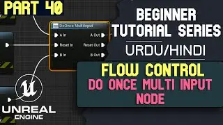 Unreal Engine 5 Beginner tutorial - 40 : Do Once Multi Input Node - Hindi/Urdu