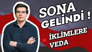 ARTIK SONA GELİNDİ ! İKLİMLER ARTIK YOK !