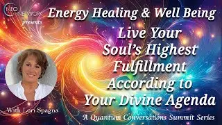 Live Your Soul’s Highest Fulfillment According To Your Divine Agenda with Lori Spagna