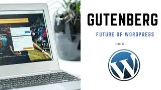 Gutenberg: Future of WordPress (Hindi)