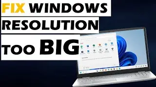 Fix Windows Resolution Is Too Big For The Screen In Windows 11