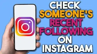 How To Check Someone's Recent Following On Instagram