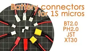 Battery connector showdown: BT2.0 vs folded PH2.0 vs solid PH2.0 vs XT30 vs JST