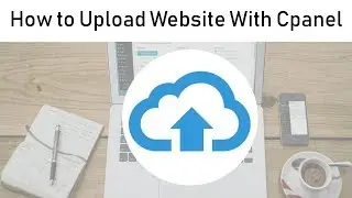 How to Upload Website With Cpanel