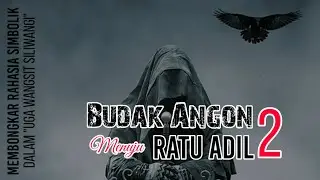 BUDAK ANGON Menuju RATU ADIL | Eps. 2 | Rahasia Simbolik Uga Wangsit Siliwangi #Satriapiningit