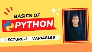 B2. Basics Of Python | Variables in Python