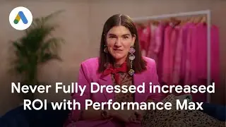 Never Fully Dressed drives ROI with Performance Max: Google Ads Success Stories