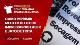 #09 Como Estampar Camisetas - Como Imprimir meu Fotolito (Impressoras Jato de Tinta)