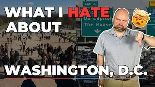 7 Things I HATE About WASHINGTON D.C That You MUST KNOW