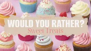 🍩🧁 SWEET TREATS Would You Rather? Workout | Brain Break | Family Fitness Games | PE Warmup