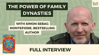 The Power of Family Dynasties - With Bestselling Author Simon Sebag Montefiore