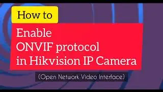 How to enable ONVIF protocol in Hikvision IP Camera | ONVIF Protocol | Apex Security Hub