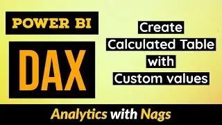 Create Calculated Table with Custom values in Power BI DAX Tutorial (45/50)