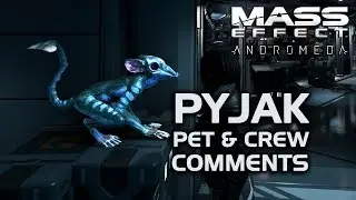 Mass Effect Andromeda - Pyjak the Space Monkey Pet & Crew Members Comments