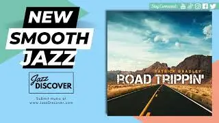 "Patrick Bradley - Road Trippin'" (@patrickbradley1) | #SmoothJazz #Jazz #JazzMusic