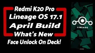 Redmi K20 Pro | Lineage OS 17.1 April Update with Face Unlock| New Features