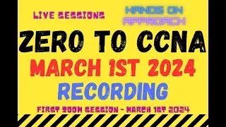 Zero to Ccna - Challenge 2.0 - March 1st 2024 - Full Recording