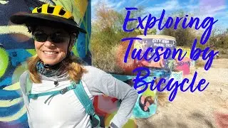 Exploring Tucson by Bicycle (part 2 of 2)