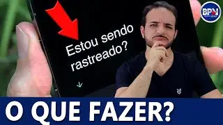 COMO SABER se o seu Celular está sendo RASTREADO! O que Fazer Nesse Caso?