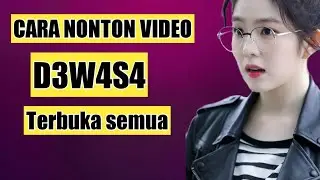 Cara Menonton Video D3w4s4 Terbuka Semua