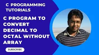 How to write a C program to convert decimal number into octal equivalent Part-24