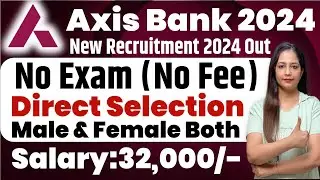 Axis Bank Recruitment 2024 | No Fees| Axis Bank Vacancy 2024 | Axis Bank Jobs 2024 | Meet Sharma