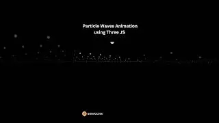 Particle Waves Animation using Three JS ||  