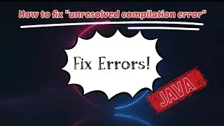 How to fix "Unresolved Compilation Error" in VS Code Java Program