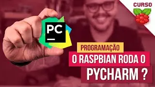 Instalando o PyCharm no Raspbian - Curso Raspberry Pi