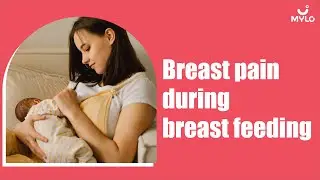 Breastfeeding Pain: Breast Pain During Feeding | Pain In The Breast During Breast Feeding | Mylo