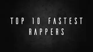 Top 10 Fastest Rappers (Accurate List)