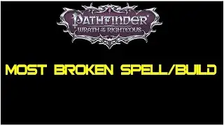 Most broken and boring Spell - PATHFINDER WRATH OF THE RIGHTEOUS