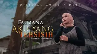 Fauzana - Aku Yang Tersisih (Official Music Video)