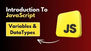 Introduction to JavaScript: Learn Variables and Key Data Types in JavaScript