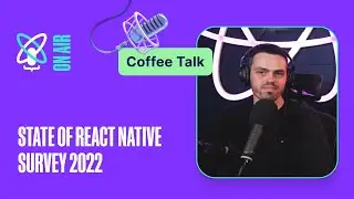 State of React Native | React Universe On Air: Coffee Talk #8