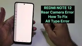 Redmi Note 12 Camera Not Working How To Fix Or Repair