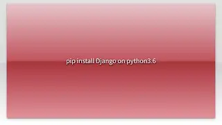 pip install Django on python3.6