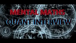 Mental Maths in Quant Trading Interview