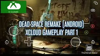 DEAD SPACE REMAKE (ANDROID) XCLOUD GAMEPLAY PART 1