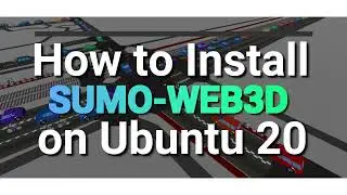 How to Install and Run SUMO-Web3D on Ubuntu 20