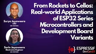 DevCon23 - From Rockets to Cellos: Real-world Applications of ESP32 Series and Dev Board Variants